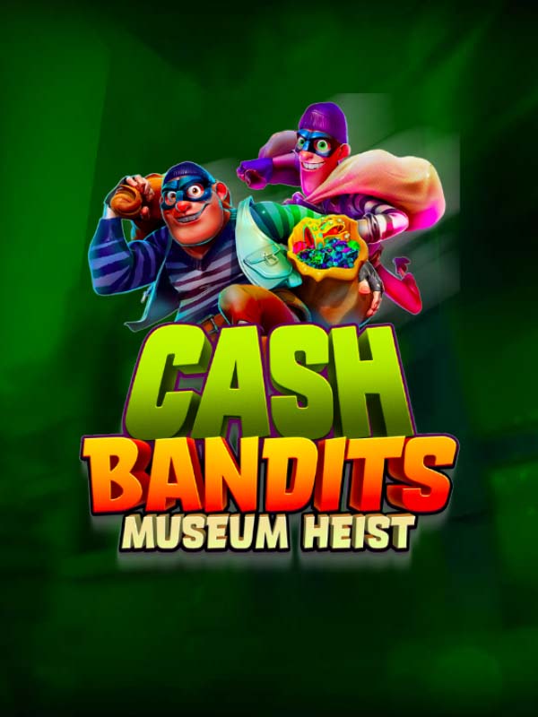 NEW Cash Bandits Museum Heist – 60 Free Spins