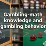 Gambling-math Knowledge and Gambling Behavior