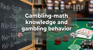 Gambling-math Knowledge and Gambling Behavior